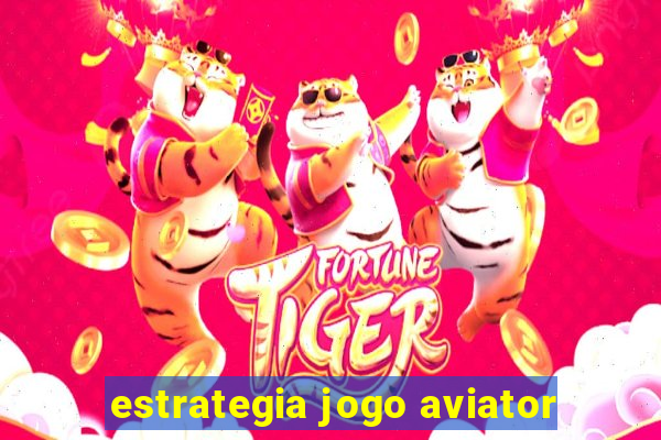 estrategia jogo aviator